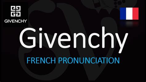 givenchy prononciation|Givenchy pronunciation in english.